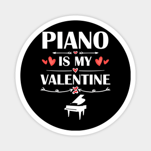 Piano Is My Valentine T-Shirt Funny Humor Fans Magnet